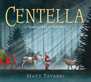 CENTELLA LA PRIMERA RENA DE PAPÁ NOEL | 9788419521859 | TAVARES, MATT | Llibreria La Gralla | Llibreria online de Granollers