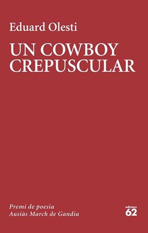 COWBOY CREPUSCULAR, UN | 9788429781502 | OLESTI MUÑOZ, EDUARD | Llibreria La Gralla | Llibreria online de Granollers