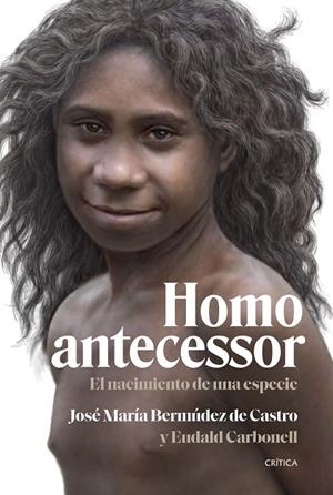 HOMO ANTECESSOR | 9788491995791 | BERMÚDEZ DE CASTRO, JOSÉ MARÍA ;  CARBONELL, EUDALD | Llibreria La Gralla | Llibreria online de Granollers
