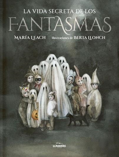 VIDA SECRETA DE LOS FANTASMAS, LA | 9788419875099 | LEACH, MARÍA ;  LLONCH, BERTA | Llibreria La Gralla | Librería online de Granollers