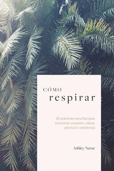 CÓMO RESPIRAR | 9788418403880 | NEESE, ASHLEY | Llibreria La Gralla | Llibreria online de Granollers