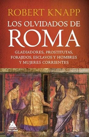 OLVIDADOS DE ROMA, LOS  | 9788419703255 | KNAPP, ROBERT | Llibreria La Gralla | Librería online de Granollers