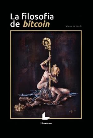 FILOSOFÍA DE BITCOIN, LA | 9788419435286 | D. MARÍA, ÁLVARO | Llibreria La Gralla | Llibreria online de Granollers