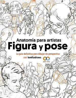 ANATOMÍA PARA ARTISTAS. FIGURA Y POSE | 9788441548367 | FOX, TOM | Llibreria La Gralla | Librería online de Granollers
