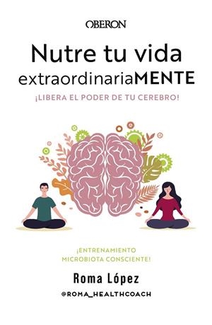 NUTRE TU VIDA EXTRAORDINARIAMENTE. LIBERA EL PODER DE TU CEREBRO | 9788441548800 | LÓPEZ, ROMA | Llibreria La Gralla | Llibreria online de Granollers