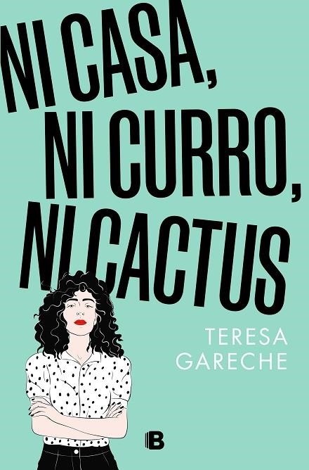 NI CASA, NI CURRO, NI CACTUS | 9788466676359 | GARECHE, TERESA | Llibreria La Gralla | Librería online de Granollers