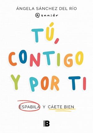 TÚ, CONTIGO Y POR TI | 9788466677608 | SÁNCHEZ DEL RÍO (@ANNSDR), ÁNGELA | Llibreria La Gralla | Llibreria online de Granollers