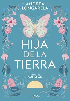 HIJA DE LA TIERRA (HISTORIAS DE CATHALIAN 1) | 9788419507402 | LONGARELA, ANDREA | Llibreria La Gralla | Llibreria online de Granollers