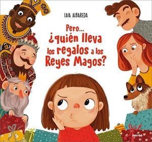 PERO... ¿QUIÉN LLEVA LOS REGALOS A LOS REYES MAGOS? | 9788427239715 | ALBAREDA, LAIA | Llibreria La Gralla | Librería online de Granollers