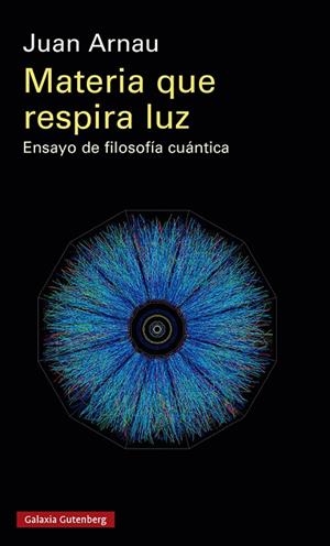 MATERIA QUE RESPIRA LUZ | 9788419738134 | ARNAU, JUAN | Llibreria La Gralla | Librería online de Granollers