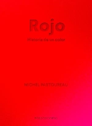 ROJO. HISTORIA DE UN COLOR | 9788412712230 | PASTOUREAU, MICHEL | Llibreria La Gralla | Llibreria online de Granollers