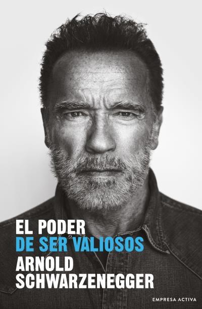 PODER DE SER VALIOSOS, EL | 9788416997848 | SCHWARZENEGGER, ARNOLD | Llibreria La Gralla | Llibreria online de Granollers