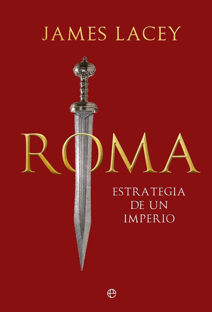 ROMA, ESTRATEGIA DE UN IMPERIO | 9788413847054 | LACEY, JAMES | Llibreria La Gralla | Llibreria online de Granollers