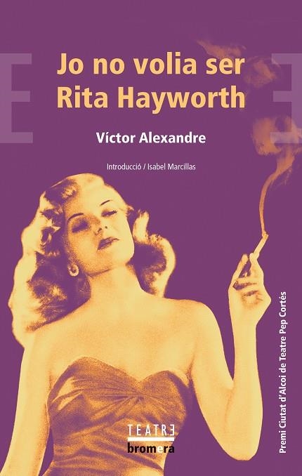 JO NO VOLIA SER RITA HAYWORTH | 9788413585925 | ALEXANDRE, VÍCTOR | Llibreria La Gralla | Llibreria online de Granollers