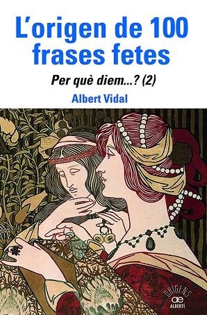 ORIGEN DE 100 FRASES FETES, L' . PER QUÈ DIEM? (2) | 9788472461888 | VIDAL, ALBERT | Llibreria La Gralla | Llibreria online de Granollers