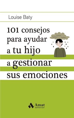 101 CONSEJOS PARA AYUDAR A TU HIJO A GESTIONAR SUS EMOCIONES | 9788419341686 | BATY, LOUISE | Llibreria La Gralla | Llibreria online de Granollers