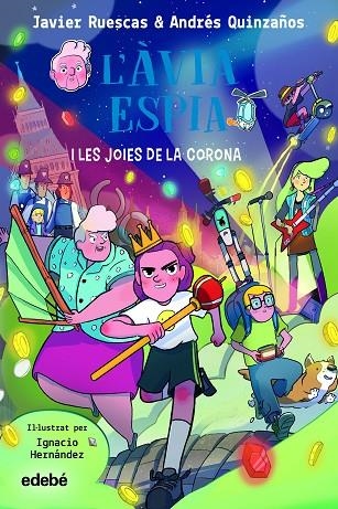 ÀVIA ESPIA I LES JOIES DE LA CORONA, L' | 9788468362496 | RUESCAS SÁNCHEZ, JAVIER / QUINZAÑOS GUTIERREZ, ANDRÉS | Llibreria La Gralla | Llibreria online de Granollers