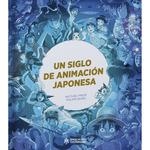 UN SIGLO DE ANIMACIÓN JAPONESA | 9788419084620 | BUNUEL PHILIPPE | Llibreria La Gralla | Llibreria online de Granollers