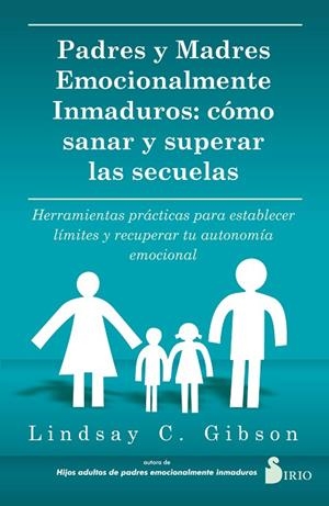 PADRES Y MADRES EMOCIONALMENTE INMADUROS | 9788419105738 | C. GIBSON, LINDSAY | Llibreria La Gralla | Librería online de Granollers