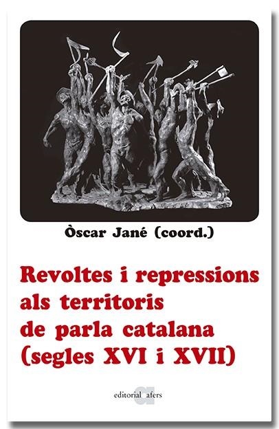 REVOLTES I REPRESSIONS ALS TERRITORIS DE PARLA CATALANA (SEGLES XVI I XVII) | 9788418618666 | JANÉ, ÒSCAR | Llibreria La Gralla | Llibreria online de Granollers