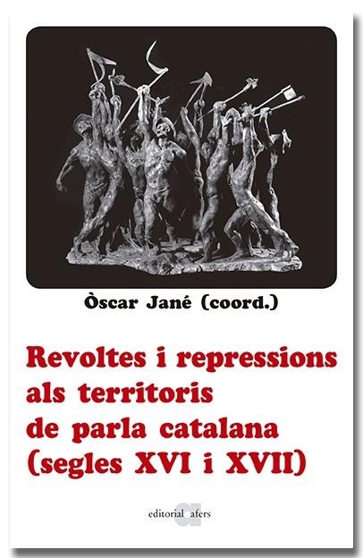 REVOLTES I REPRESSIONS ALS TERRITORIS DE PARLA CATALANA (SEGLES XVI I XVII) | 9788418618666 | JANÉ, ÒSCAR | Llibreria La Gralla | Librería online de Granollers