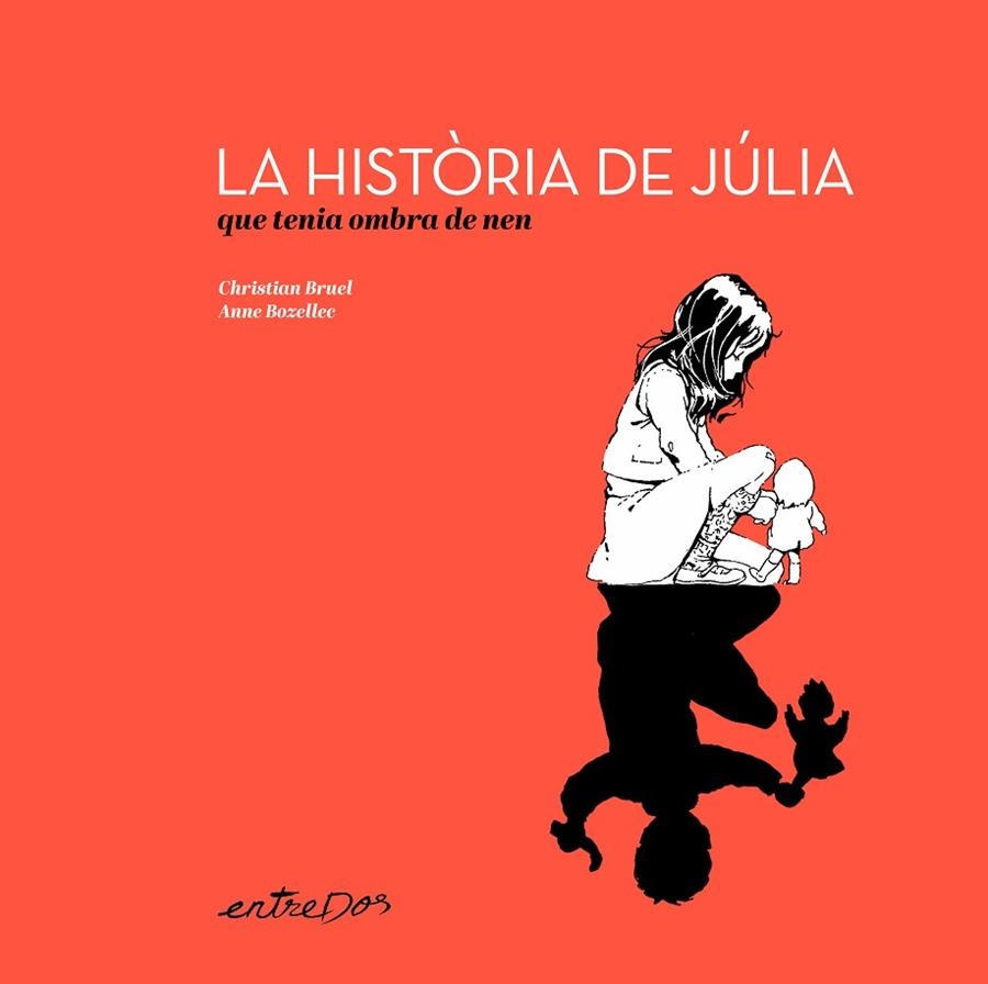 HISTÒRIA DE JÚLIA QUE TENIA OMBRA DE NEN, LA | 9788418900648 | BRUEL, CHRISTIAN | Llibreria La Gralla | Llibreria online de Granollers