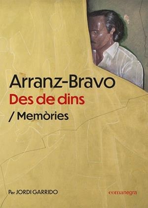 ARRANZ-BRAVO: DES DE DINS | 9788419590510 | GARRIDO, JORDI ; ARRANZ-BRAVO, EDUARD | Llibreria La Gralla | Librería online de Granollers