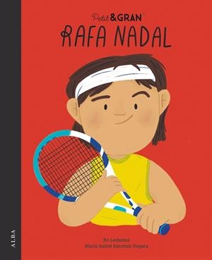 RAFA NADAL PETIT&GRAN  | 9788411780254 | SÁNCHEZ VEGARA, MARÍA ISABEL | Llibreria La Gralla | Llibreria online de Granollers