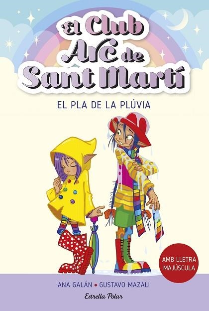 PLA DE LA PLÚVIA, EL  EL CLUB ARC DE SANT MARTÍ 5. EL | 9788413896854 | GALÁN, ANA | Llibreria La Gralla | Librería online de Granollers