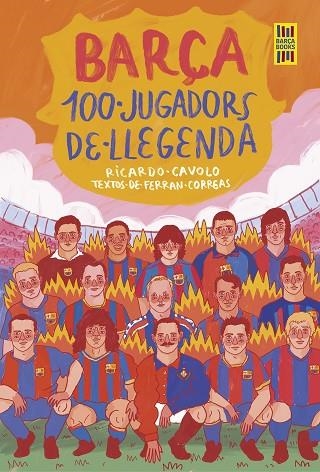 BARÇA. 100 JUGADORS DE LLEGENDA | 9788419430113 | CAVOLO, RICARDO ;  CORREAS, FERRAN | Llibreria La Gralla | Librería online de Granollers