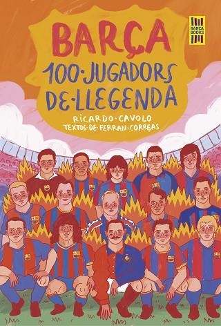 BARÇA. 100 JUGADORS DE LLEGENDA | 9788419430113 | CAVOLO, RICARDO ;  CORREAS, FERRAN | Llibreria La Gralla | Llibreria online de Granollers