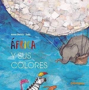 ÁFRICA Y SUS COLORES | 9788417766191 | OBIOLS LLOPART, ANNA ;  SUBI | Llibreria La Gralla | Librería online de Granollers