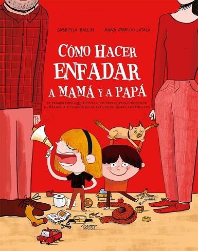 CÓMO HACER ENFADAR A MAMÁ Y PAPÁ | 9788491456735 | BALLIN, GABRIELLA | Llibreria La Gralla | Librería online de Granollers