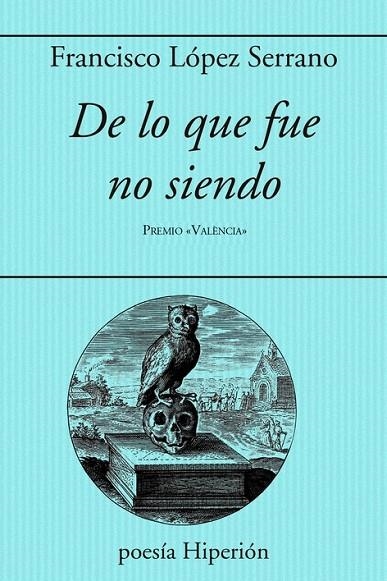DE LO QUE FUE NO SIENDO | 9788490022221 | LOPEZ SERRANO, FRANCISCO | Llibreria La Gralla | Librería online de Granollers