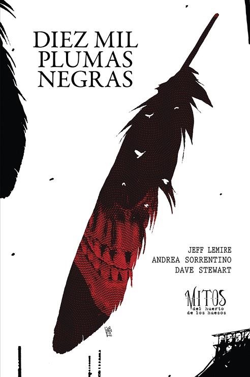 DIEZ MIL PLUMAS NEGRAS. TOMO 2 DE LA SERIE MITOS DEL HUERTO DE LOS HUESOS | 9788419670267 | LEMIRE, JEFF ; SORRENTINO, ANDREA | Llibreria La Gralla | Librería online de Granollers
