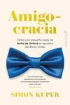AMIGOCRACIA | 9788412708486 | KUPER, SIMON | Llibreria La Gralla | Librería online de Granollers