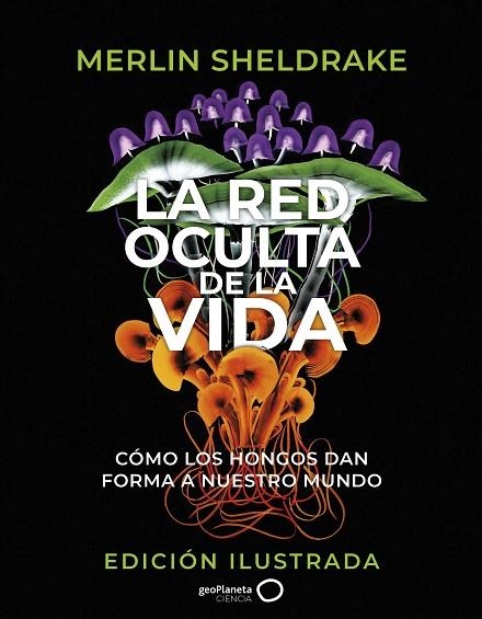 RED OCULTA DE LA VIDA, LA  (EDICIÓN ILUSTRADA) | 9788408276692 | SHELDRAKE, MERLIN | Llibreria La Gralla | Librería online de Granollers