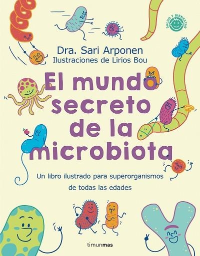 MUNDO SECRETO DE LA MICROBIOTA, EL | 9788408280125 | ARPONEN, SARI ;  BOU, LIRIOS | Llibreria La Gralla | Librería online de Granollers