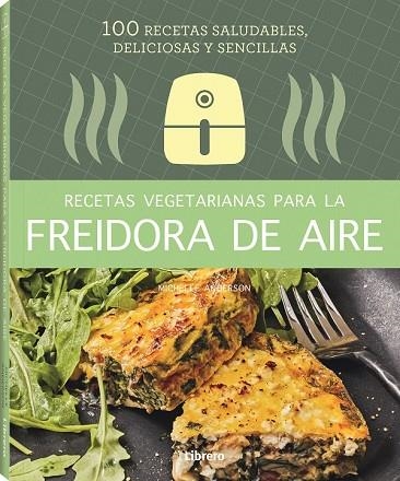 RECETAS VEGETARIANAS CON FREIDORA DE AIRE | 9788411540346 | ANDERSON, MICHELLE | Llibreria La Gralla | Librería online de Granollers