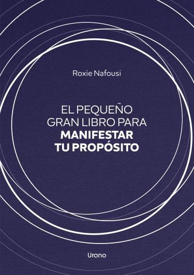PEQUEÑO GRAN LIBRO PARA MANIFESTAR TU PROPÓSITO, EL | 9788418714245 | NAFOUSI, ROXIE | Llibreria La Gralla | Llibreria online de Granollers