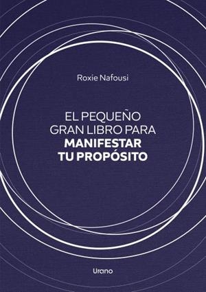 PEQUEÑO GRAN LIBRO PARA MANIFESTAR TU PROPÓSITO, EL | 9788418714245 | NAFOUSI, ROXIE | Llibreria La Gralla | Llibreria online de Granollers