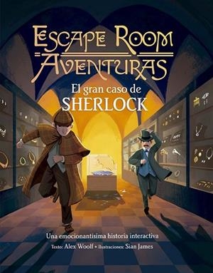 ESCAPE ROOM AVENTURAS. EL GRAN CASO DE SHERLOCK | 9788491456759 | WOOLF, ALEX | Llibreria La Gralla | Librería online de Granollers