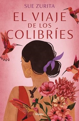 VIAJE DE LOS COLIBRÍES, EL  | 9788425359996 | ZURITA, SUE | Llibreria La Gralla | Librería online de Granollers