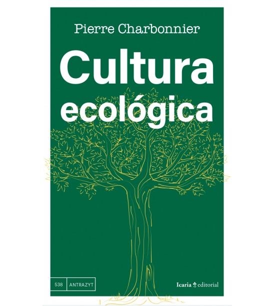 CULTURA ECOLÓGICA | 9788419778475 | PIERRE, CHARBONNIER | Llibreria La Gralla | Llibreria online de Granollers