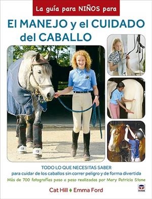 GUÍA PARA NIÑOS PARA EL MANEJO Y EL CUIDADO DEL CABALLO, LA | 9788418655319 | HILL, CAT ; FORD, EMMA | Llibreria La Gralla | Llibreria online de Granollers