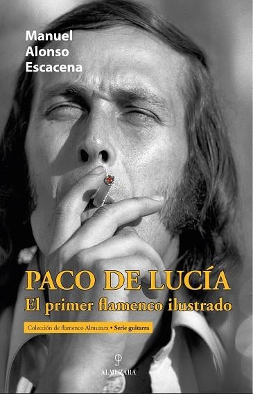 PACO DE LUCÍA, EL PRIMER FLAMENCO ILUSTRADO | 9788411318907 | ALONSO ESCACENA, MANUEL  | Llibreria La Gralla | Llibreria online de Granollers