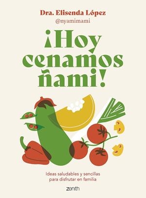 ¡HOY CENAMOS ÑAMI! | 9788408278092 | ELISENDA LÓPEZ @NYAMIMAMI | Llibreria La Gralla | Llibreria online de Granollers