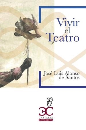 VIVIR EL TEATRO | 9788497409322 | ALONSO DE SANTOS, JOSÉ LUIS | Llibreria La Gralla | Llibreria online de Granollers
