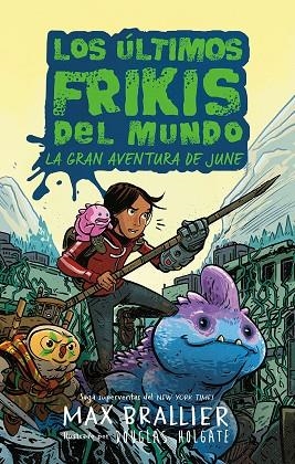 ÚLTIMOS FRIKIS DEL MUNDO, LOS  LA GRAN AVENTURA DE JUNE | 9788419266590 | BRALLIER, MAX | Llibreria La Gralla | Llibreria online de Granollers