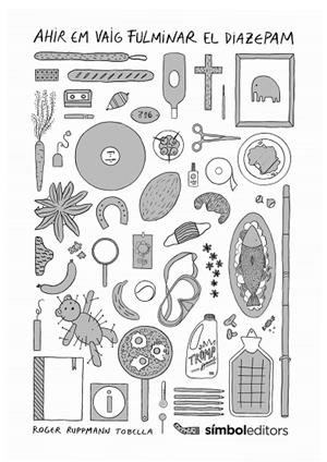 AHIR EM VAIG FULMINAR EL DIAZEPAM | 9788418696312 | RUPPMANN TOBELLA, ROGER | Llibreria La Gralla | Llibreria online de Granollers